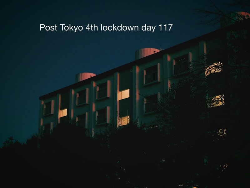 Post Tokyo 4th lockdown day 117