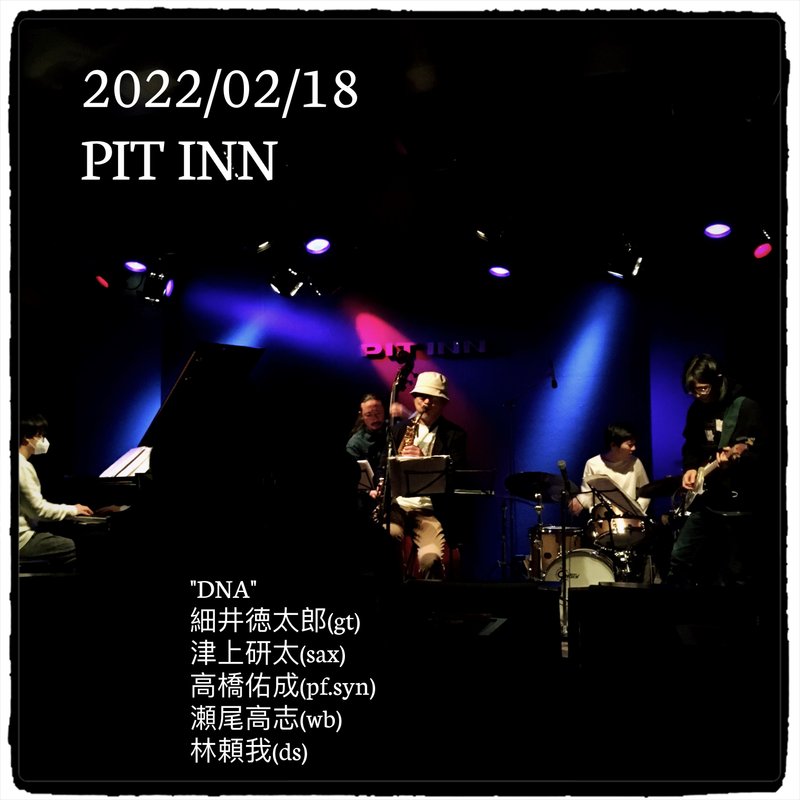 Post Tokyo 4th lockdown day 134　DNA LIVE IN PIT INN 2022/02/18