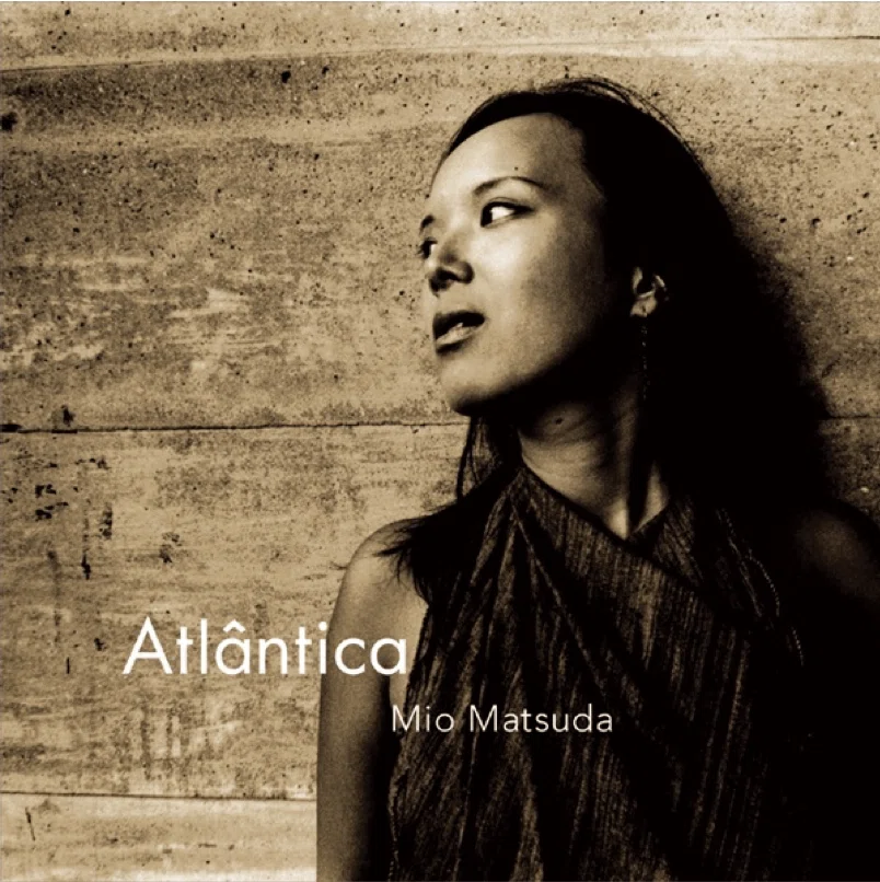 松田美緒の航海記 ⎯ 1枚のアルバムができるまで①】 『Atlântica