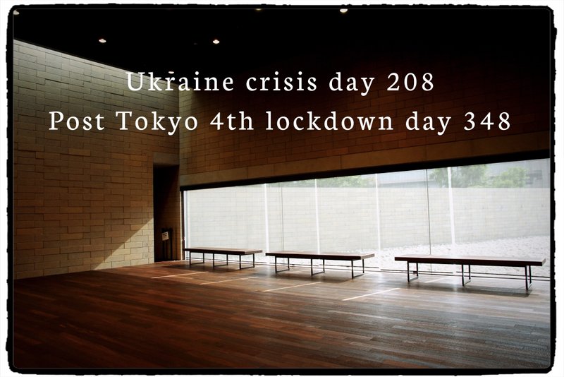 Ukraine crisis day 208 Post Tokyo 4th lockdown day 348