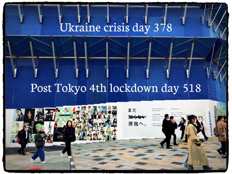Ukraine crisis day 378    Post Tokyo 4th lockdown day 518