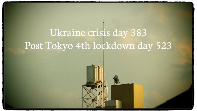 Ukraine crisis day 383 Post Tokyo 4th lockdown day 523