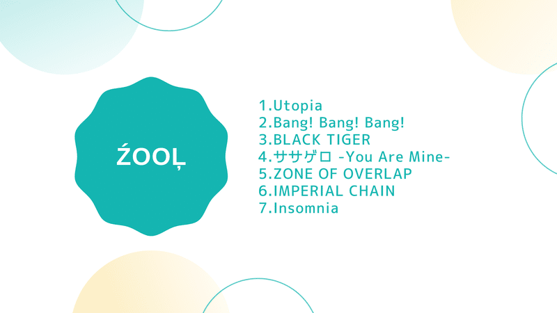 1.Utopia　2.Bang!Bang!Bang!　3.BLACK TIGER　4.ササゲロ-You Are Mine-　5.ZONE OF OVERLAP　6.IMPERIAL CHAIN　7.Insomnia