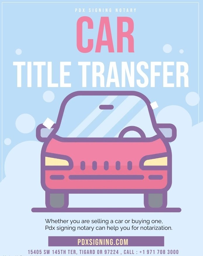 Pdx signing Notary For Car title transfer｜pdxsigning