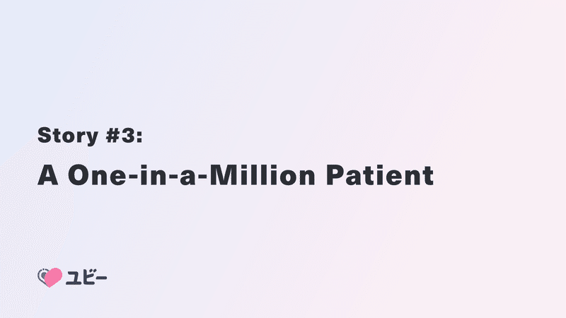 Story #3: A One-in-a-Million Patient