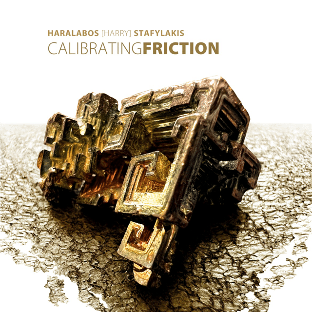 Haralabos [Harry] Stafylakis『Calibrating Friction』 ジャケット
