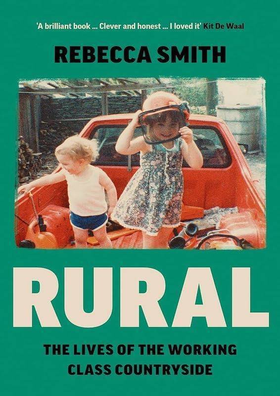 Rebecca Smith『Rural: The Lives Of The Working Class Countryside』