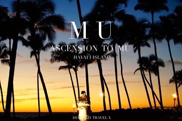 MU ASCENSION TO MU IN HAWAII 