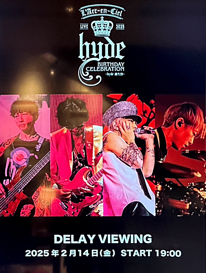 L'Arc-en-Ciel LIVE 2025 -hyde 誕生祭- DELAY VIEWING 体験 L'Arc-en-Ciel LIVE 2025 -hyde 誕生祭- DELAY VIEWING 体験