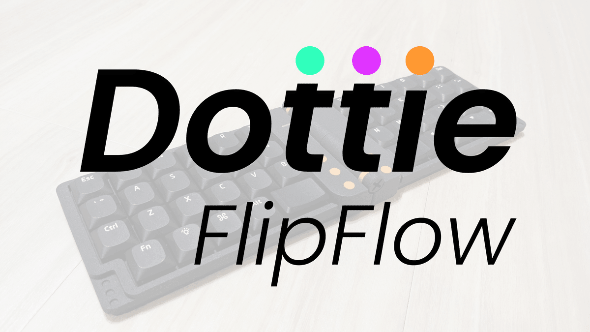 Dottie FlipFlowというキーボードをつくりました｜Mogma Products