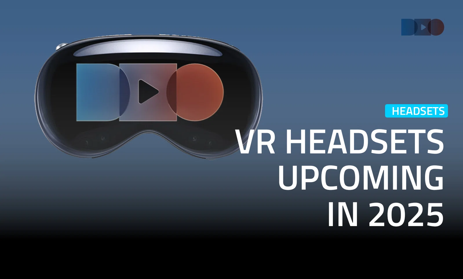 2025 年に発売予定の新型 VR ヘッドセット｜DeoVR JAPAN @ VR動画共有