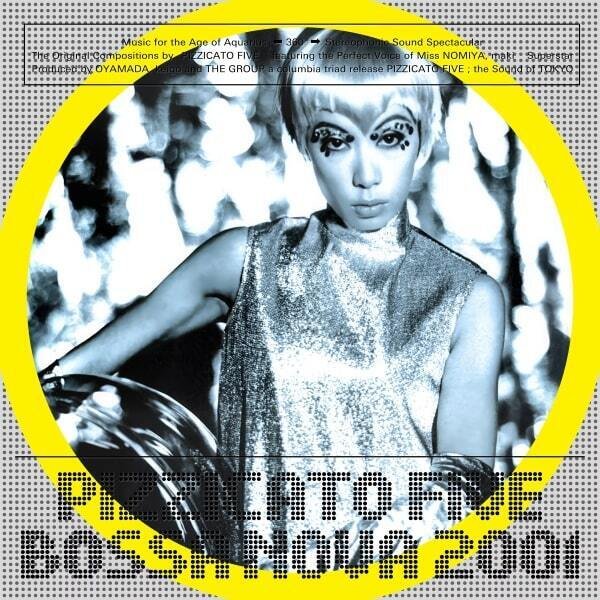 Bossa Nova 2001 / Pizzicato Five * 1993 Triad｜音系戯言 ezee