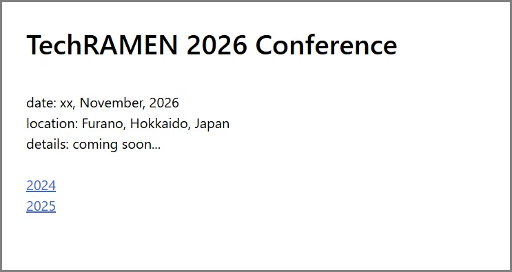 準備中の「TechRAMEN 2026 Conference」公式サイト。タイトルと、2024と2025のリンク以外は、情報が無い