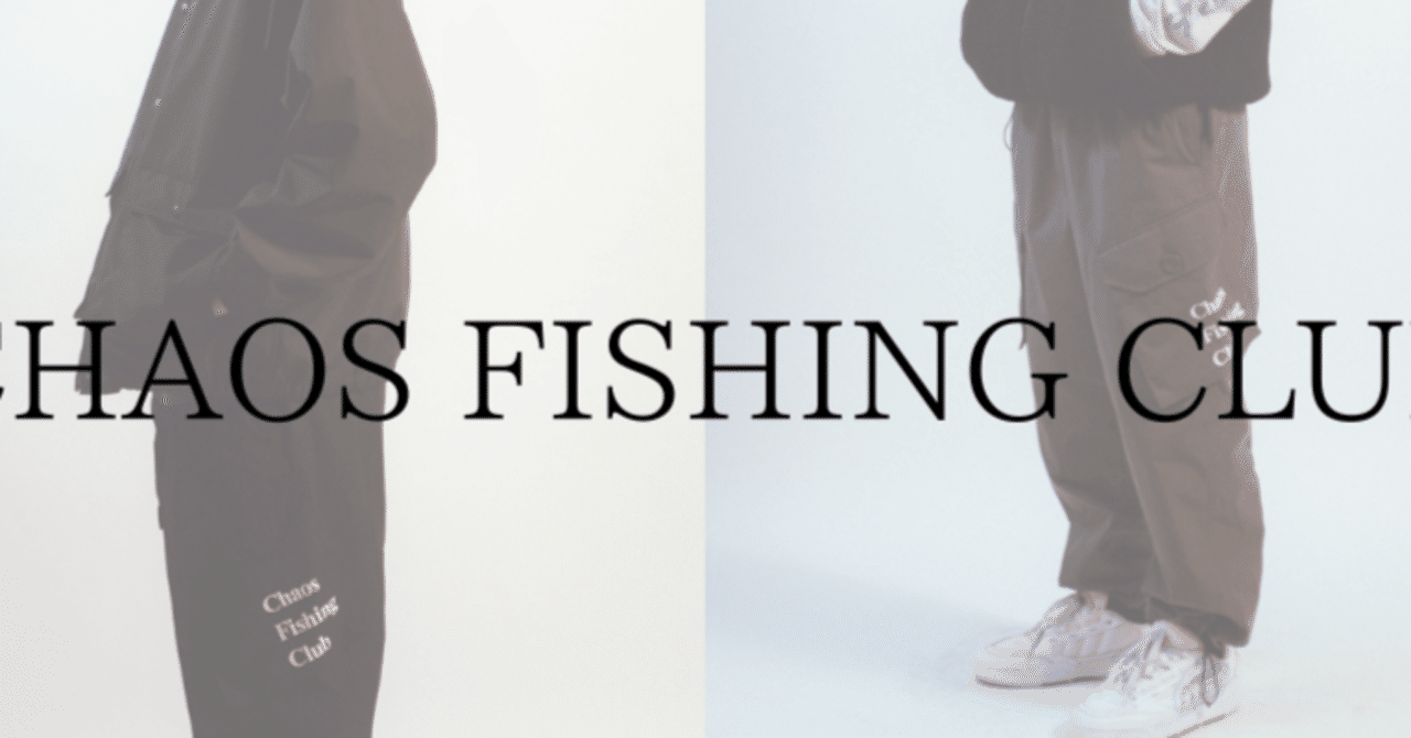CHAOS FISHING CLUB | カオスフィッシングクラブ 23SS COLLECTION