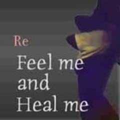 Feel me and Heal me