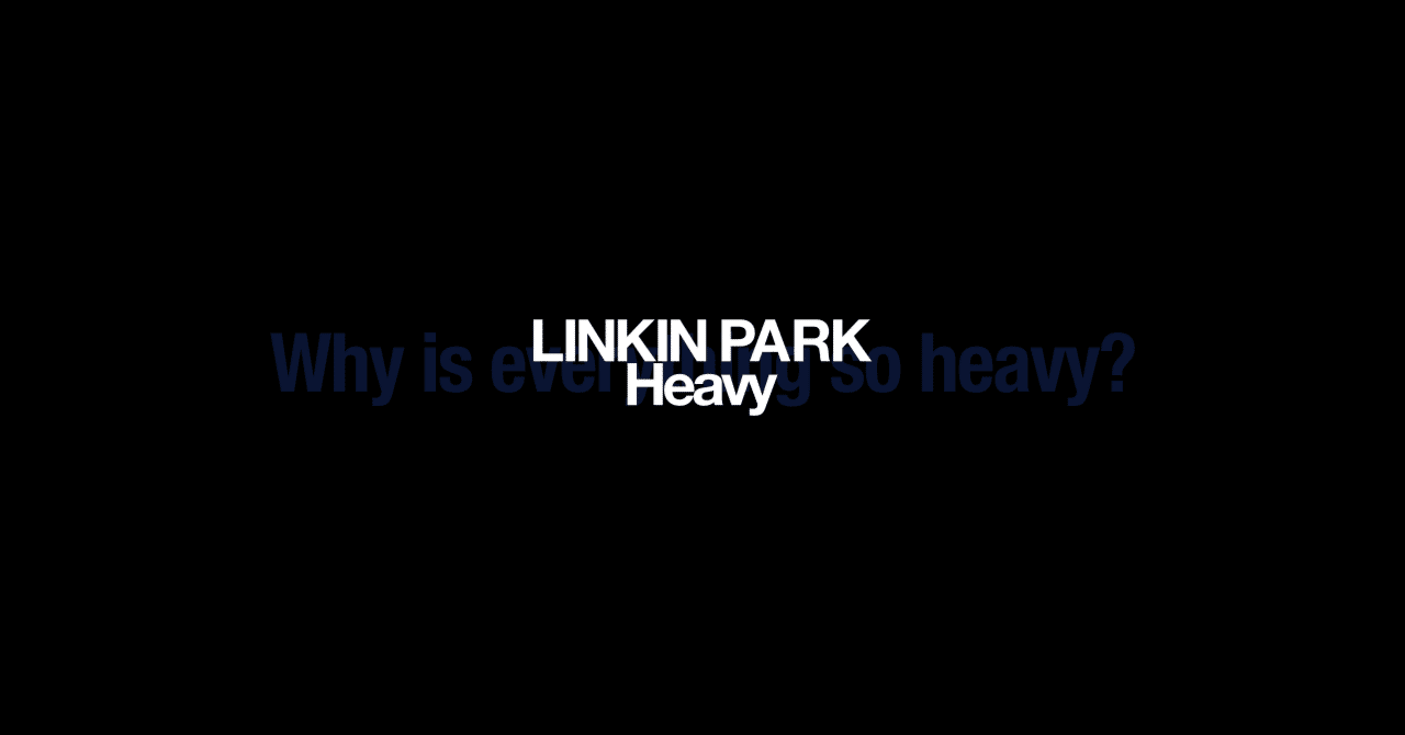 Linkin Park Why Is Everything So Heavy übersetzung note.com