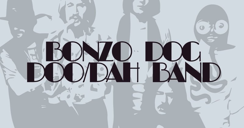 Bonzo Dog Doo-Dah Bandが好き