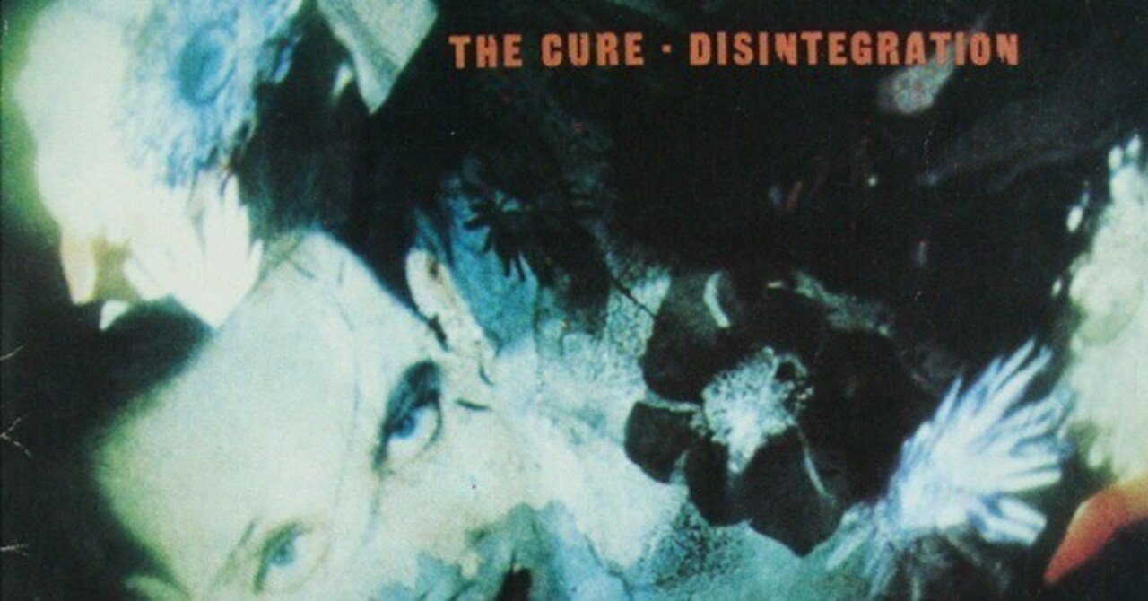 幻想的なゴシックロック名盤 The Cure「Disintegration」|かなたん 幻想的なゴシックロック名盤 The Cure「Disintegration」|かなたん