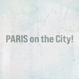 PARIS on the City!