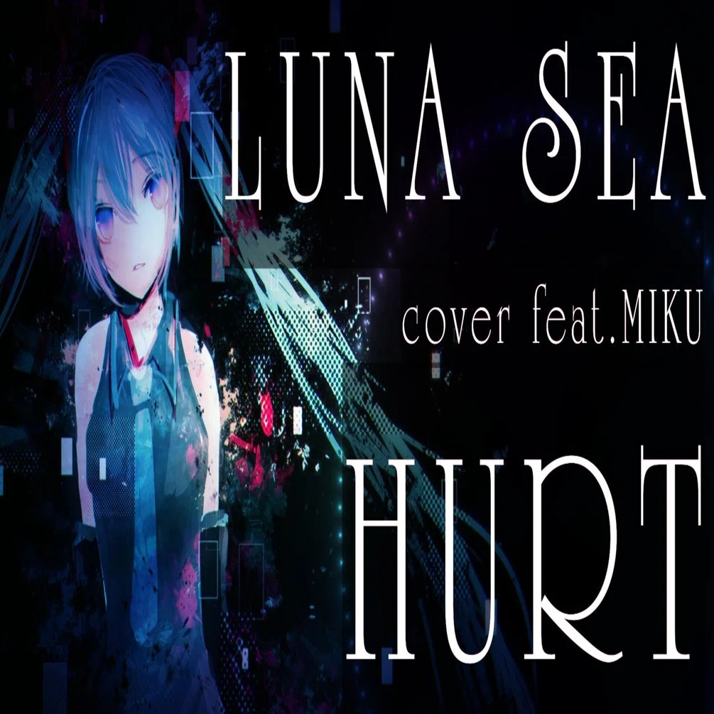 LUNA SEA名曲「HURT」初音ミクボカロカバー、公開！｜達也(Tatsu_P)@V