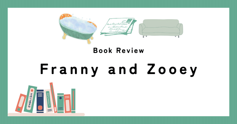 "Franny and Zooey"（『フラニーとズーイ(ゾーイ―)』）Book Review