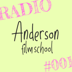 Anderson film school Radio #001 なぜ「アンダーソン」なのか。