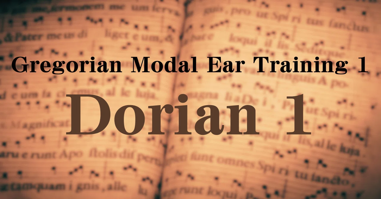 GREGORIAN MODAL EAR TRAINING 1 ( Dorian 1 - D Dorian )｜M-Space