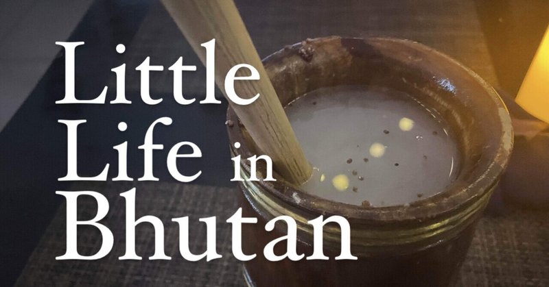 Little Life in Bhutan - Week 9