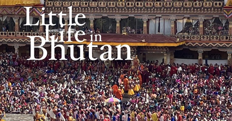 Little Life in Bhutan - Week 10