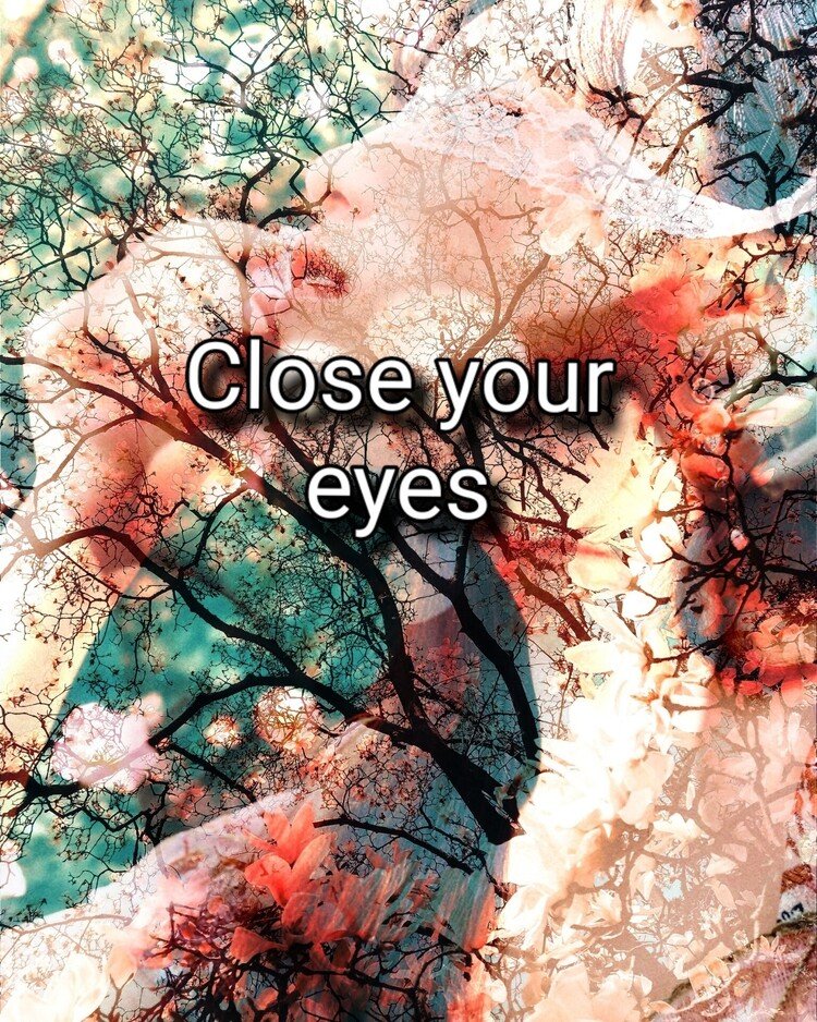 目を開けていると　大切なものが見えなくなる　　目を閉じると　見えなかったものが　みえてくる　　さあ、頭を空っぽにして、Close your eyes！