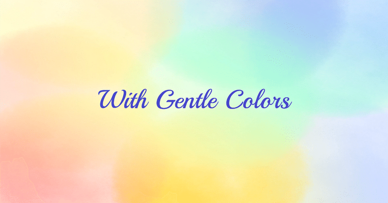 With Gentle Colors Ⅱ- powered by Tokko