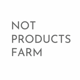 NOT PRODUCTS FARM