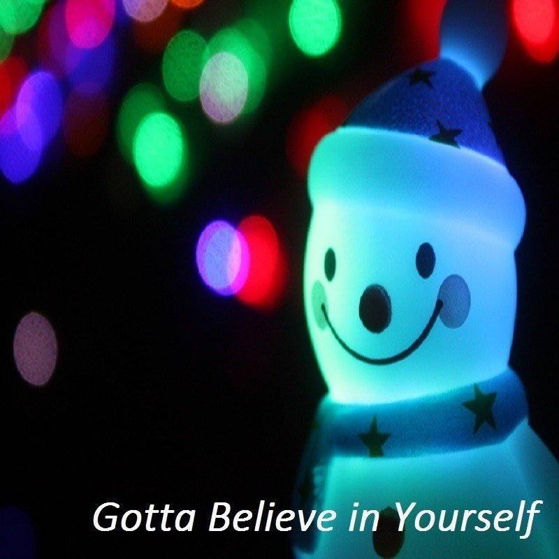 Gotta believe in yourself 