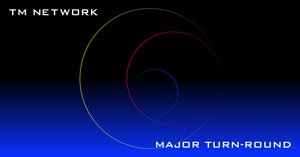 TM NETWORK『Major Turn-Round』：20世紀の終幕に新たな像を結ん
