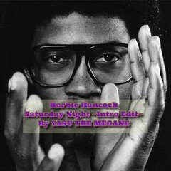 Herbie Hancock - Saturday Night (Intro Edit By YASU THE MEGANE)