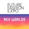 REV WORLDS / FUTURE FASION EXPO