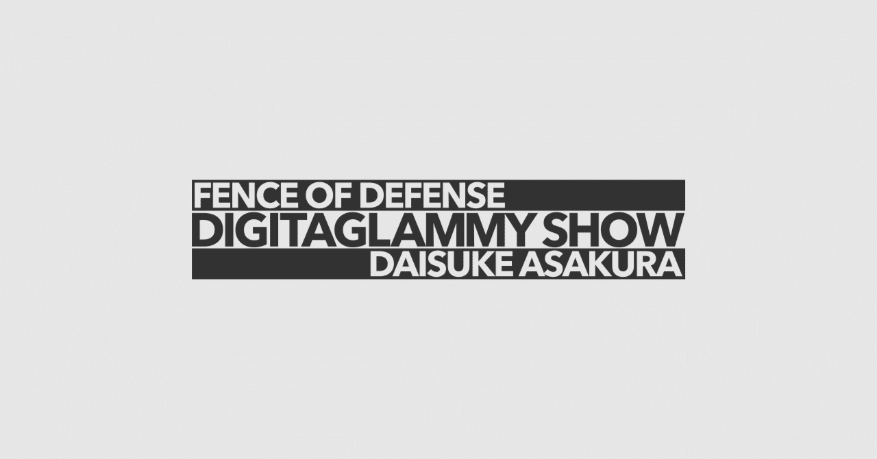 FENCE OF DEFENSE DIGITAGLAMMY SHOW Featuring Daisuke Asakura 