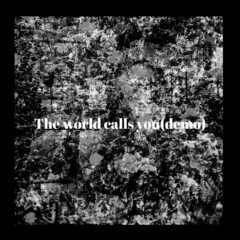 The_world_calls_you__demo_