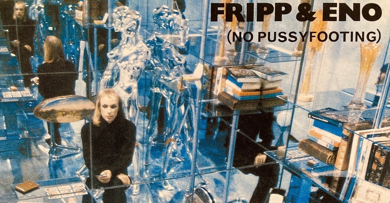 Fripp & Eno / (No Pussyfooting) (1973)｜no good