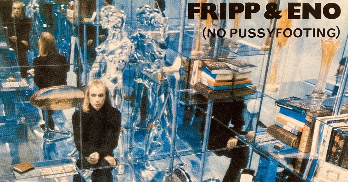 Fripp & Eno / (No Pussyfooting) (1973)｜no good