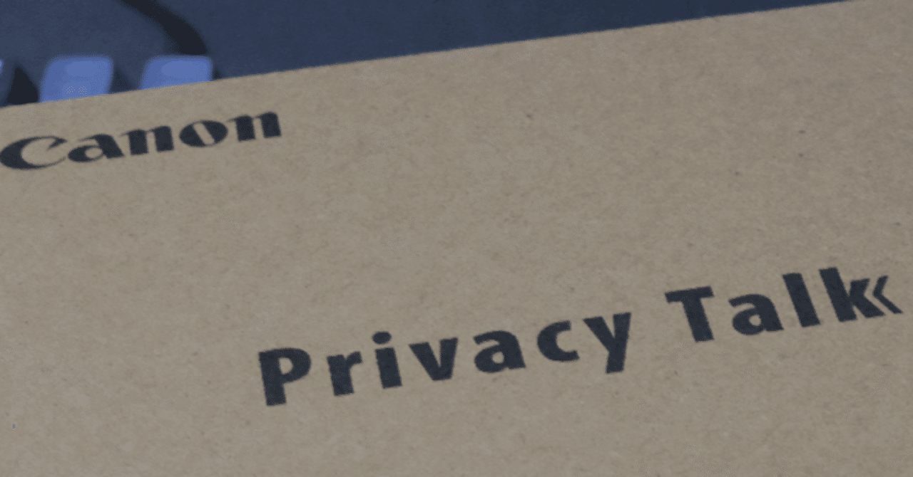Canon Privacy Talk 開封の儀｜おぢさん