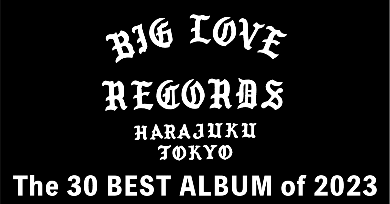 The 30 BEST ALBUMS of 2023 -BIG LOVE RECORDS Harajuku Tokyo-｜仲真