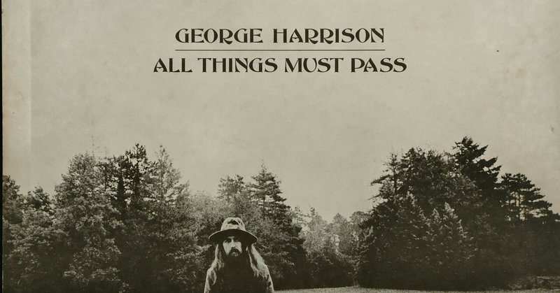 【All Things Must Pass】(1970) George Harrison　ビートルズ解散後に発表したジョージの金字塔