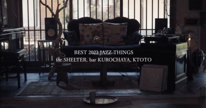 Best 2023 Jazz Things for SHELTER, bar KUROCHAYA, KYOTO