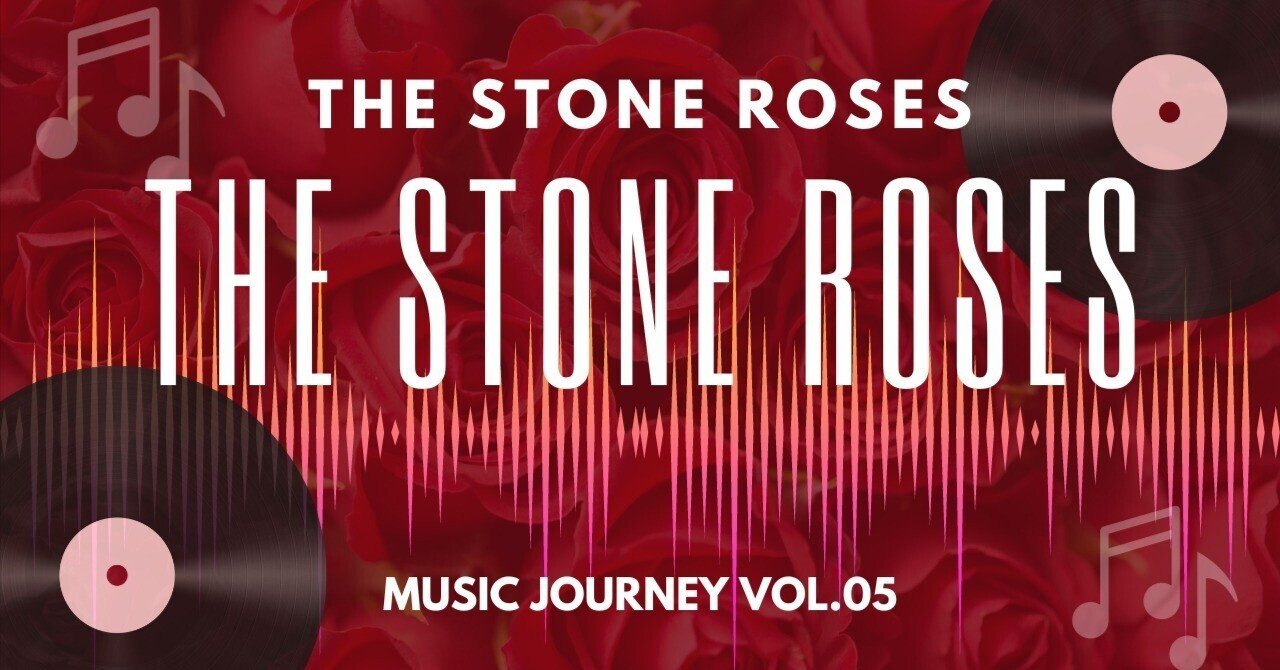The Stone Roses／The Stone Roses＝Music Journey Vol.05｜y-kishioka