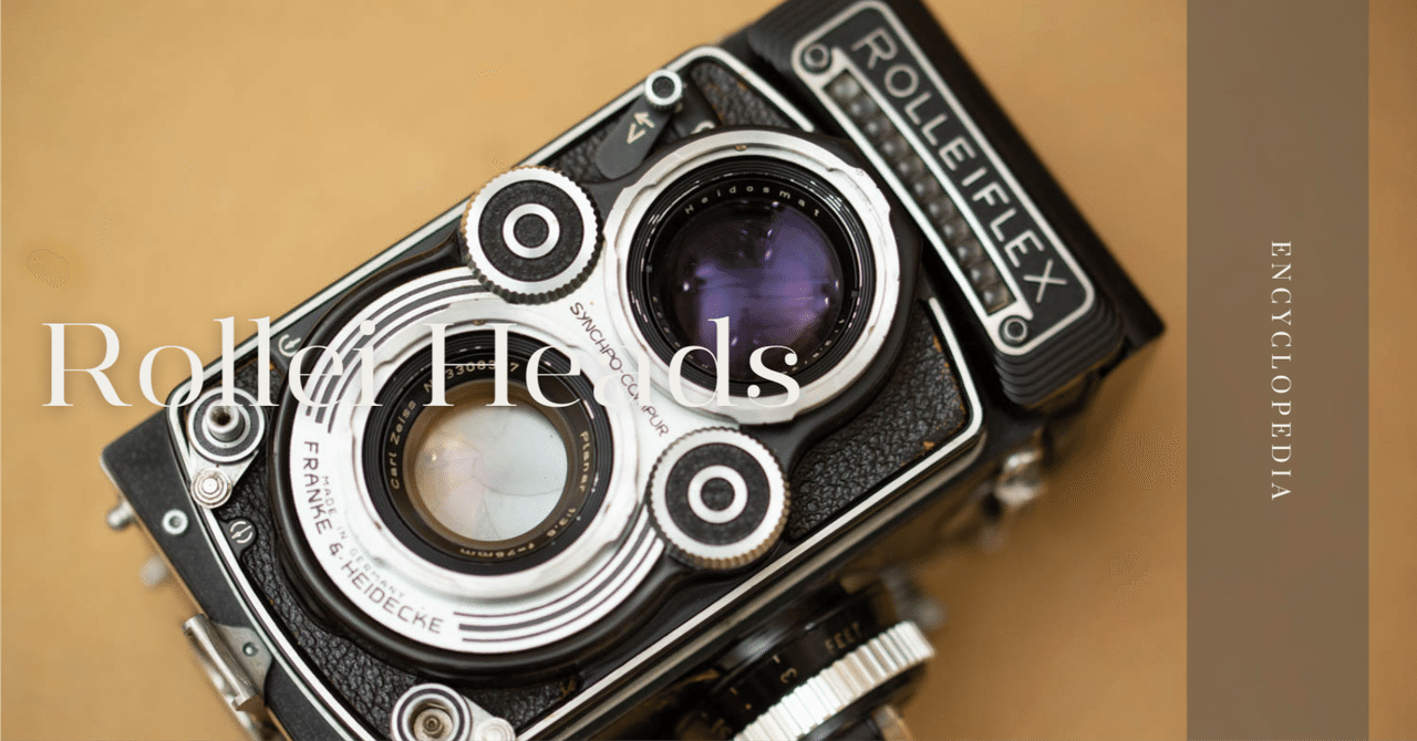 ローライフレックス Rollei Heads|キートン福永|keaton_fukunaga