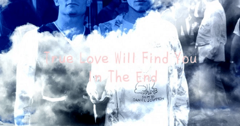 Daniel Johnston「True Love Will Find You In The End」