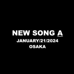 New Song A _20240121@大阪NOON