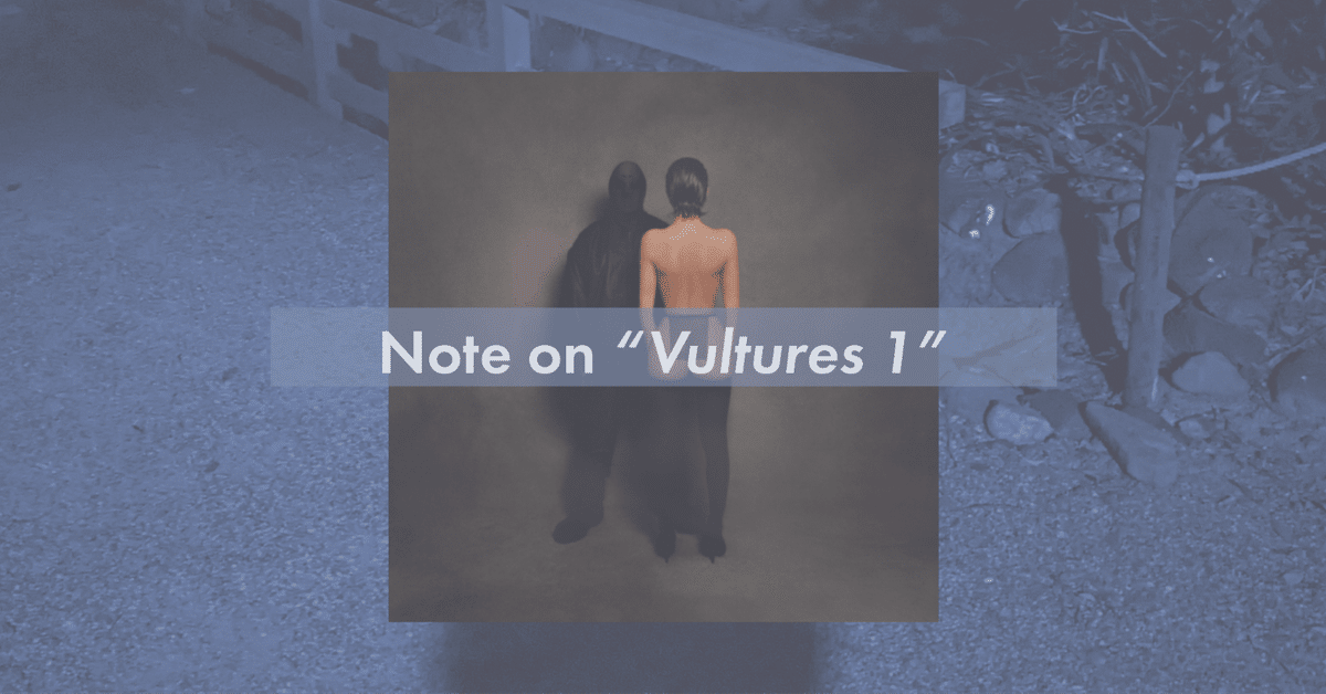 Kanye West, Ty Dolla $ign『VULTURES 1』についてのノート｜Cipheco