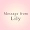 ＊ Message from Lily ＊